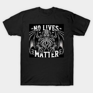 Cthulhu No Lives Matter T-Shirt